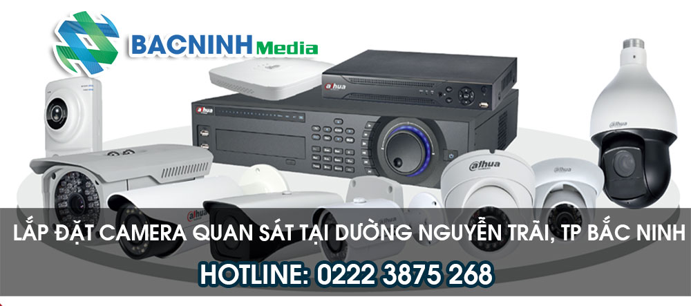 Dịch vụ lắp đặt camera tại đường Nguyễn Trãi, Bắc Ninh